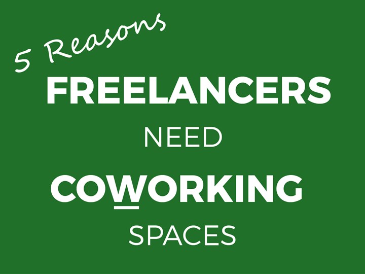 5 Reasons Freelancers Need Coworking Spaces